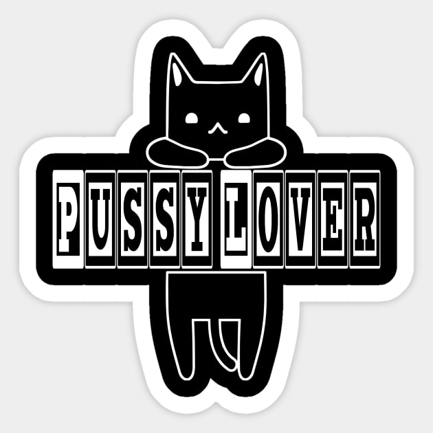 Pussy lover - Dark Sticker by PharaohCloset